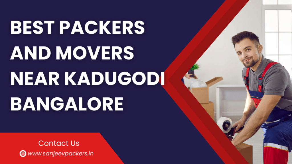 Best Packers and Movers Near Kadugodi, Bangalore